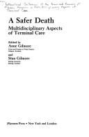 A safer death by International Conference of the Prince and Princess of Wales Hospice on Multidisciplinary Aspects of Terminal Care (1st 1987 Glasgow, Scotland)