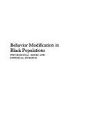 Cover of: Behavior Modification in Black Populations: Psychosocial Issues and Empirical Findings
