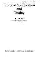 Cover of: Protocol Specification and Testing by Katalin Tarnay