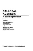 Cover of: Callosal Agenesis: A Natural Split Brain (Advances in Behavioral Biology)