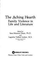 Cover of: Aching Hearth: FAMILY VIOLENCE IN LIFE AND LITERATURE