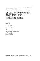 Cover of: Cells, membranes, and disease, including renal | International Subcellular Methodology Forum (10th 1986 University of Surrey)