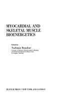 Myocardial and skeletal muscle bioenergetics by International Congress on Myocardial and Cellular Bioenergetics and Compartmentation (2nd 1984 University of Southern California)