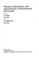 Physics, fabrication, and applications of multilayered structures by NATO Advanced Study Institute on Physics, Fabrication, and Applications of Multilayered Structures (1987 Bandol, France)