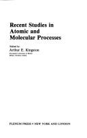 Cover of: Recent advances in atomic and molecular processes by Arthur E. Kingston