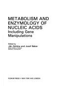 Cover of: Metabolism and enzymology of nucleic acids including gene manipulations by International Symposium on Metabolism and Enzymology of Nucleic Acids Including Gene Manipulations (6th 1987 Smolenice, Slovakia)