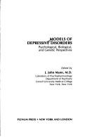 Cover of: Models of Depressive Disorders: Psychological, Biological, and Genetic Perspectives (The Depressive Illness Series)