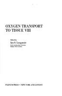 Cover of: Oxygen transport to tissue VIII by International Symposium on Oxygen Transport to Tissue (9th 1985 Raleigh, N.C.), International Symposium on Oxygen Transport to Tissue (9th 1985 Raleigh, N.C.)