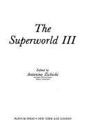 Cover of: The superworld III by International School of Subnuclear Physics (26th 1988 Erice, Italy)