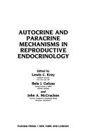 Autocrine and paracrine mechanisms in reproductive endocrinology by Reproductive Endocrinology Study Section Workshop on Autocrine and Paracrine Mechanisms in Reproductive Endocrinology (1988 Shrewsbury, Mass.)