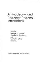 Antinucleon- and nucleon-nucleus interactions by International Conference on Antinucleon- and Nucleon-Nucleus Interactions (1985 Telluride, Colo.), George E. Walker, Charles D. Goodman