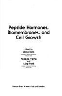 Peptide hormones, biomembranes, and cell growth by International Meeting on Peptide Hormones, Biomembranes, and Cell Growth (1983 Rome, Italy)