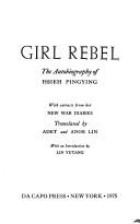 Cover of: Girl rebel: the autobiography of Hsieh Pingying, with extracts from her New war diaries