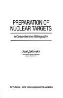 Cover of: Preparation of nuclear targets by Jozef Jaklovsky, Jozef Jaklovsky