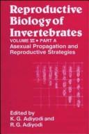 Cover of: Reproductive Biology of Invertebrates, Vol. 6, Pt. A, Asexual Propagation and Reproductive Strategies