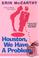 Cover of: Houston, we have a problem