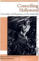 Cover of: Controlling Hollywood: Censorship and Regulation in the Studio Era