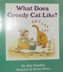 Cover of: What Does Greedy Cat Like? by Joy Cowley