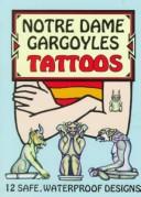 Cover of: Notre Dame Gargoyles Tattoos by Marty Noble