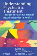 Cover of: Understanding Psychiatric Treatment: Therapy for Serious Mental Health Disorders in Adults