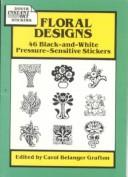Cover of: Floral Designs: 46 Black-And-White Pressure-Sensitive Stickers