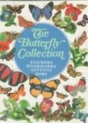 Cover of: The Butterfly Collection: Stickers, Bookmarks, Tattoos, More (Stationery Boxed Sets)
