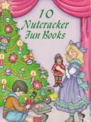 Cover of: 10 Nutcracker Fun Books: Stickers, Stencils, Tattoos and More