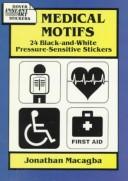 Cover of: Medical Motifs: 24 Black-and-White Pressure-Sensitive Stickers (Dover Instant Art Stickers)