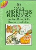 Cover of: 10 Cats and Kittens Fun Books: Stickers Paper Dolls and Postcards and More