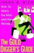 Cover of: The Gold Digger's Guide: How To Marry The Man And The Money