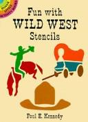 Cover of: Fun with Wild West Stencils by Paul E. Kennedy