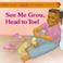 Cover of: See me grow, head to toe!