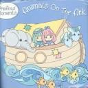 Cover of: Animals on the Ark (Bath Book)
