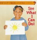 Cover of: See what I can do!