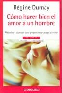 Cover of: Como Hacer Bien El Amor A Un Hombre by Regine Dumay