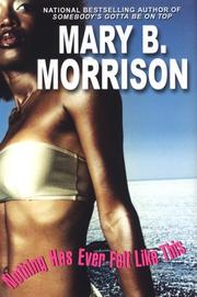 Cover of: Nothing Has Ever Felt Like This by Mary Morrison, Mary Morrison