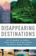 Cover of: Disappearing Destinations: 37 Places in Peril and What Can Be Done to Help Save Them (Vintage Departures Original)