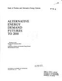 Alternative energy demand futures to 2010 by National Research Council (U.S.). Committee on Nuclear and AlternativeEnergy Systems. Demand and Conservation Panel.