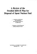 Cover of: A review of the Swedish KBS-II Plan for disposal of spent nuclear fuel by National Research Council (U.S.). Subcommittee for Review of the KBS-II Plan.