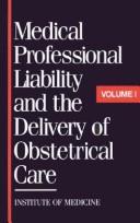 Cover of: Medical professional liability and the delivery of obstetrical care by Institute of Medicine (U.S.). Committee to Study Medical Professional Liability and the Delivery of Obstetrical Care.
