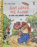 Cover of: Just Leave Me Alone