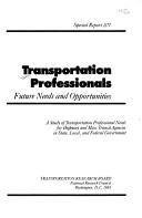 Cover of: Transportation Professionals: Future Needs and Opportunities (Special Report (National Research Council (U S) Transportation Research Board))