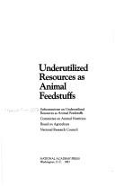 Cover of: Underutilized Resources As Animal Feedstuffs