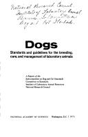 Cover of: Dogs; standards and guidelines for the breeding, care, and management of laboratory animals: a report.