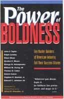 Cover of: The power of boldness: ten master builders of American industry tell their success stories