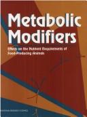 Cover of: Metabolic modifiers by Subcommittee on Effects of Metabolic Modifiers on the Nutrient Requirements of Food-Producing Animals, Committee on Animal Nutrition, Board on Agriculture, National Research Council.