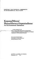 Cover of: Kepone/Mirex/Hexachlorocyclopentadiene, an Environmental Assessment: A Report Obinson. Man, Bertram Bandman. (Scientific and technical assessments of environmental pollutants)