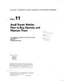 Cover of: Small Transit Vehicles: How to Buy, Operate, and Maintain Them (Report / National Cooperative Transit Research & Development Program)