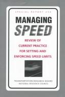 Cover of: Managing Speed: Review of Current Practice for Setting and Enforcing Speed Limits (Special Report (National Research Council (U S) Transportation Research Board))