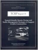 Cover of: Transit-friendly streets: Design and traffic management strategies to support livable communities (Report / Transit Cooperative Research Program)